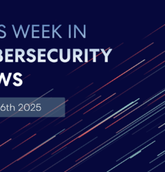 this week in cybersecurity may 2025