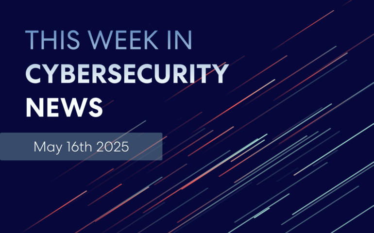 this week in cybersecurity may 2025